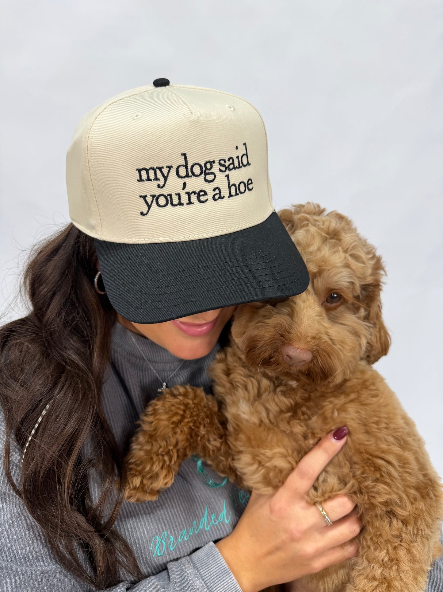 My Dog Said You're A Hoe Hat