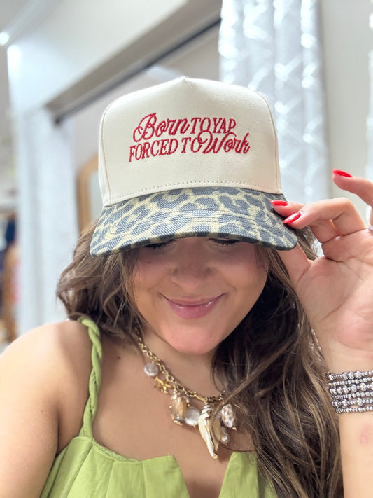 Born to Yap Forced to Work Hat
